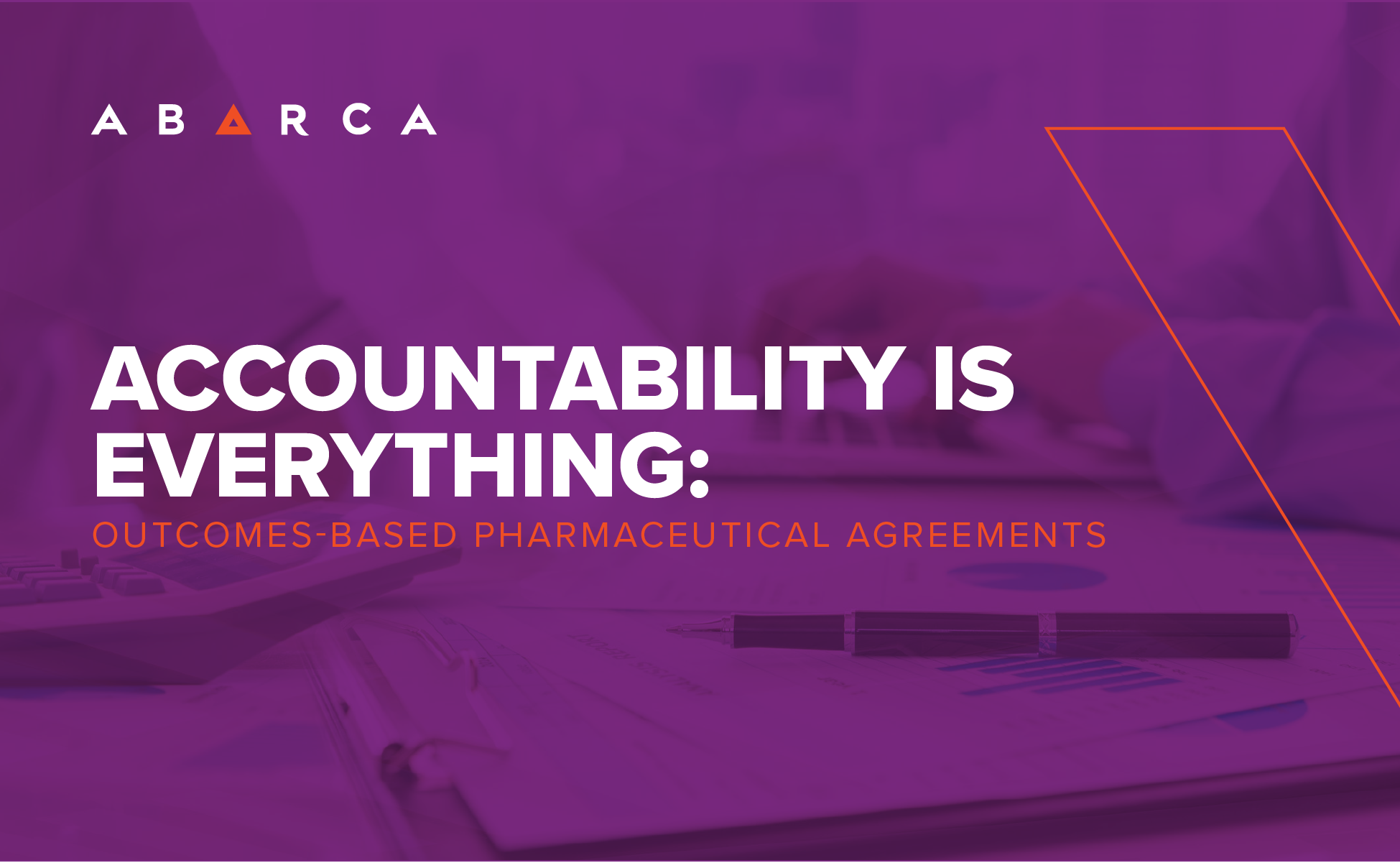Abarca Health - Accountability Is Everything: Outcomes-Based Pharmaceutical Agreements