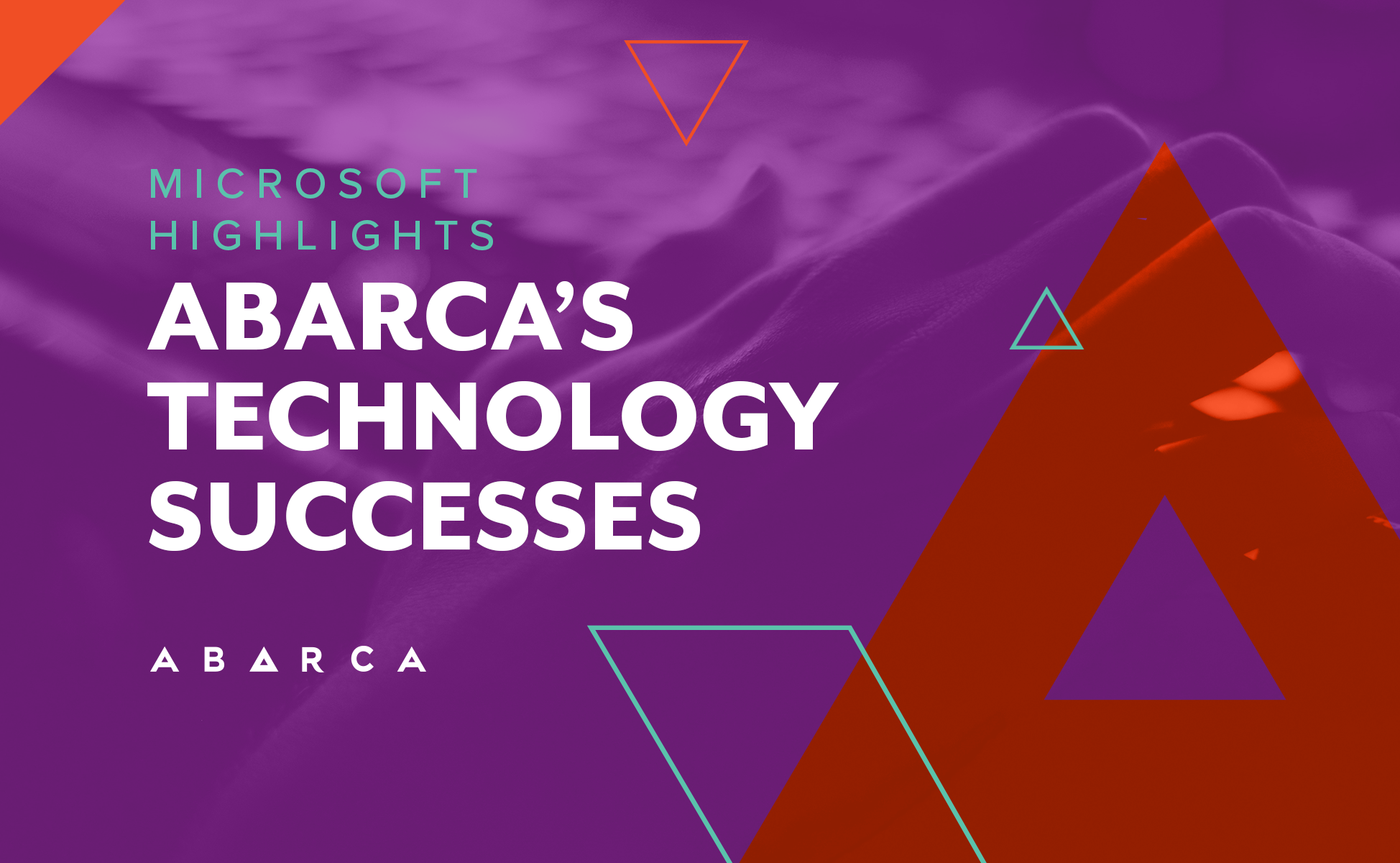 Microsoft highlights Abarca’s technology successes.