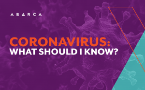 Abarca Health: WHAT IS CORONAVIRUS DISEASE 2019 (COVID-19)?