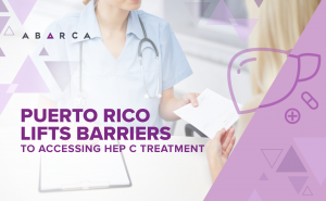 Abarca_Puerto Rico Lifts Barriers to Accessing Hepatitis C Treatment