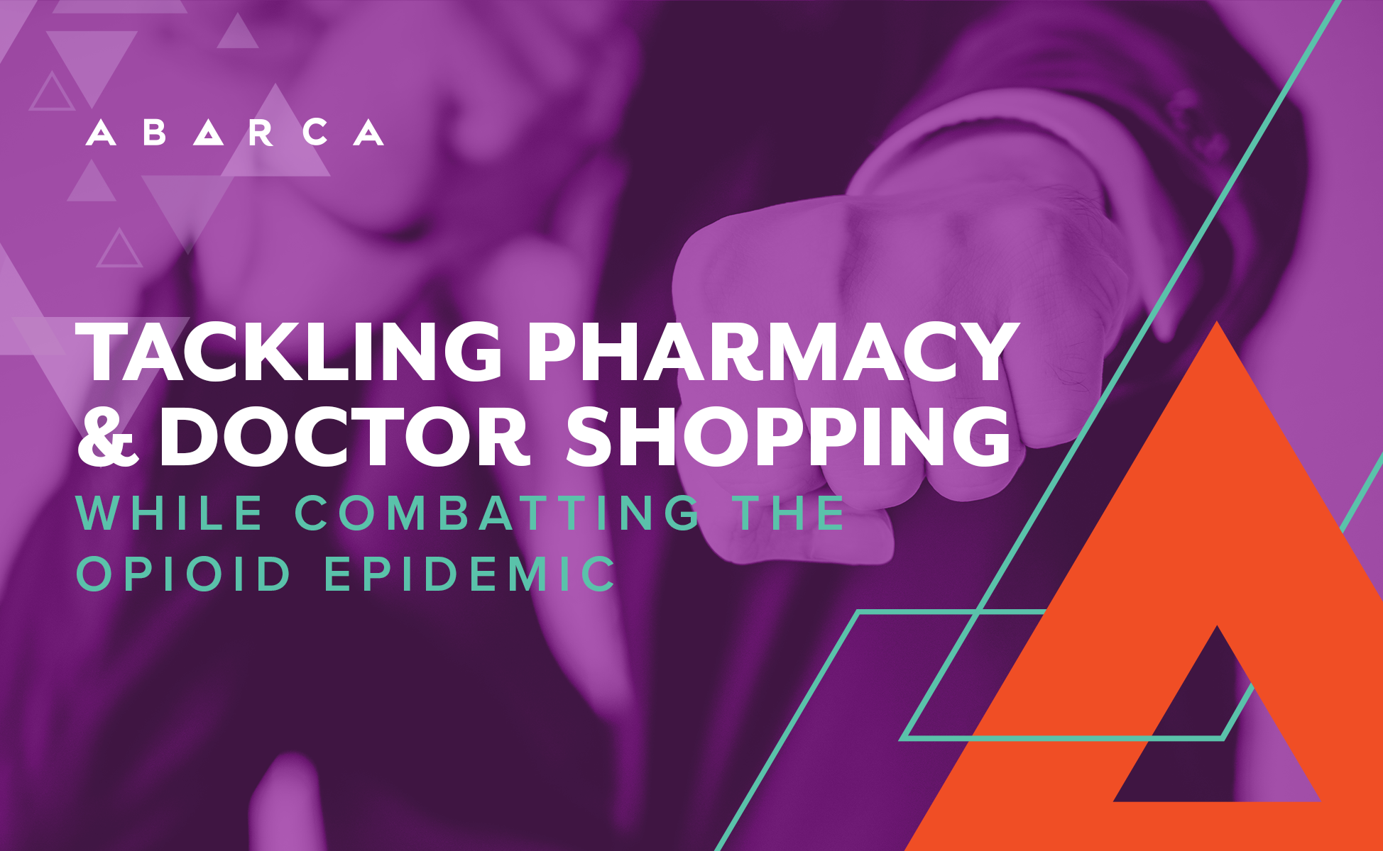 Abarca Tackles Pharmacy & Doctor Shopping While Combatting the Opioid Epidemic