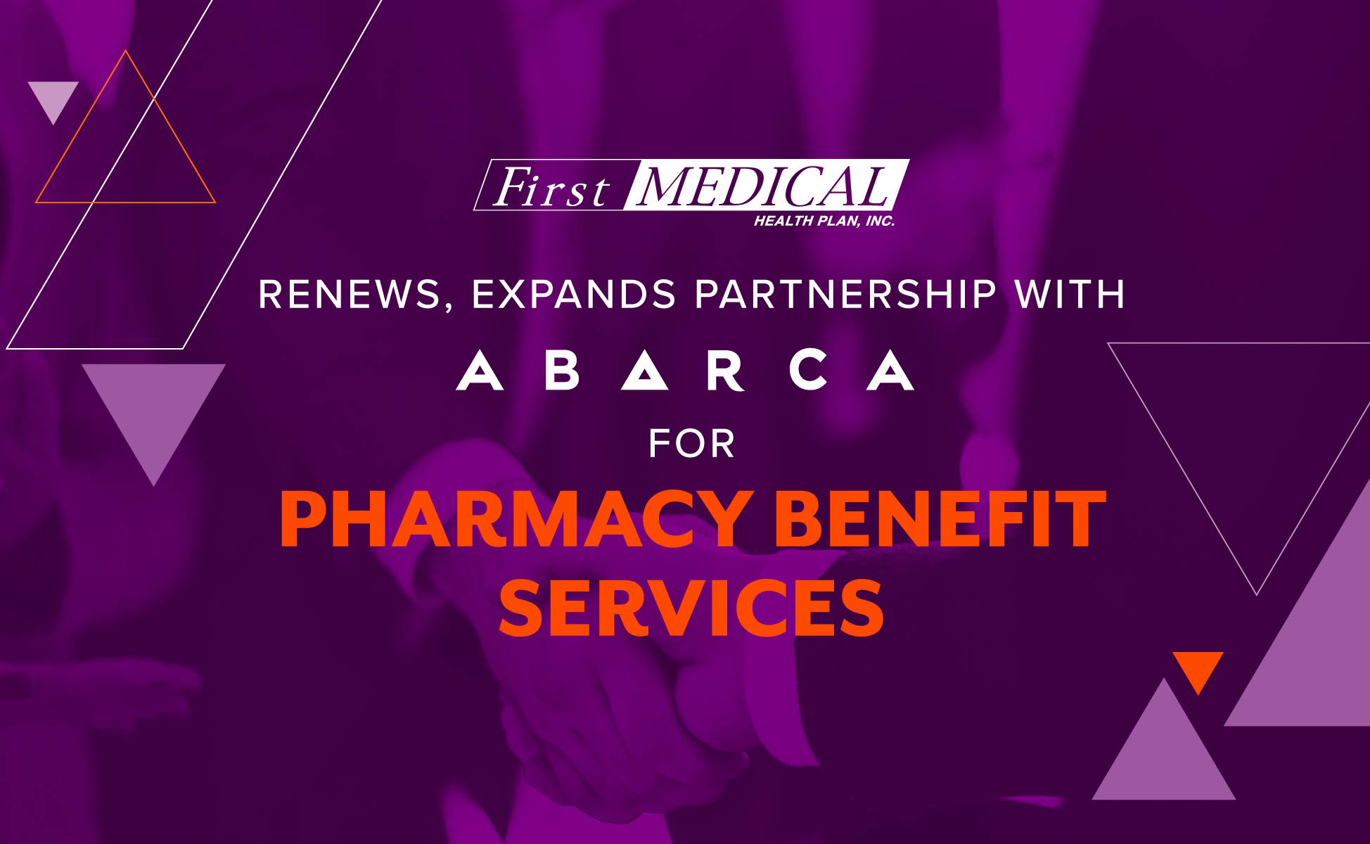 FIRST MEDICAL RENEWS & EXPANDS PARTNERSHIP WITH ABARCA FOR PHARMACY BENEFIT SERVICES
