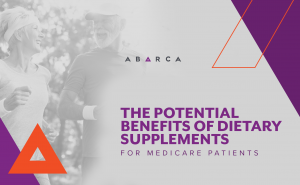 Abarca Health: The Potential Benefits of Dietary Supplements for Medicare Patients