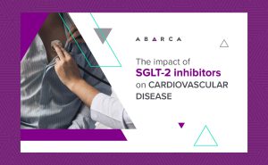 Abarca Health: Beneficial impacts of SGLT-2 Inhibitors on Cardiovascular Disease
