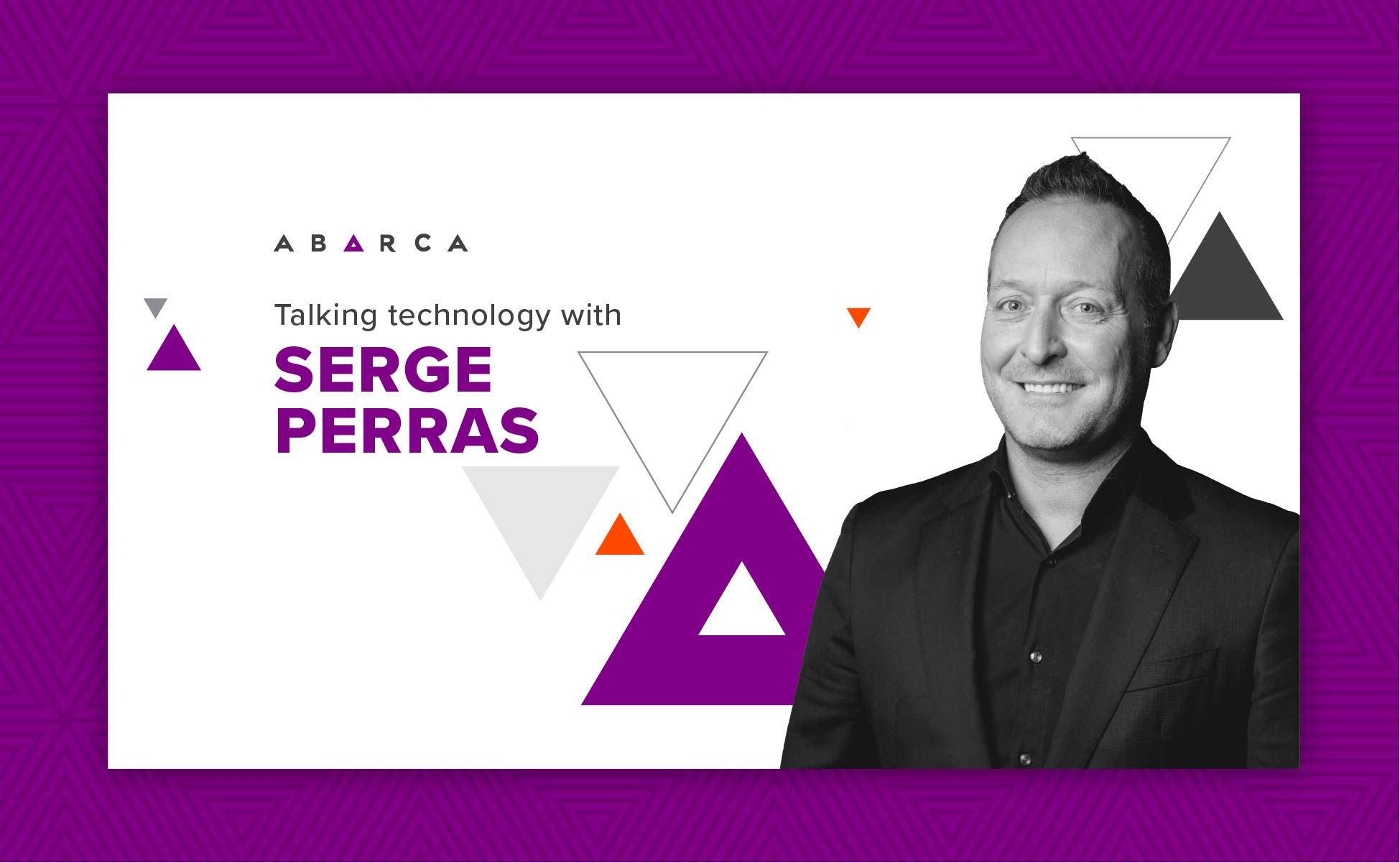 Talking technology with Abarca CIO Serge Perras