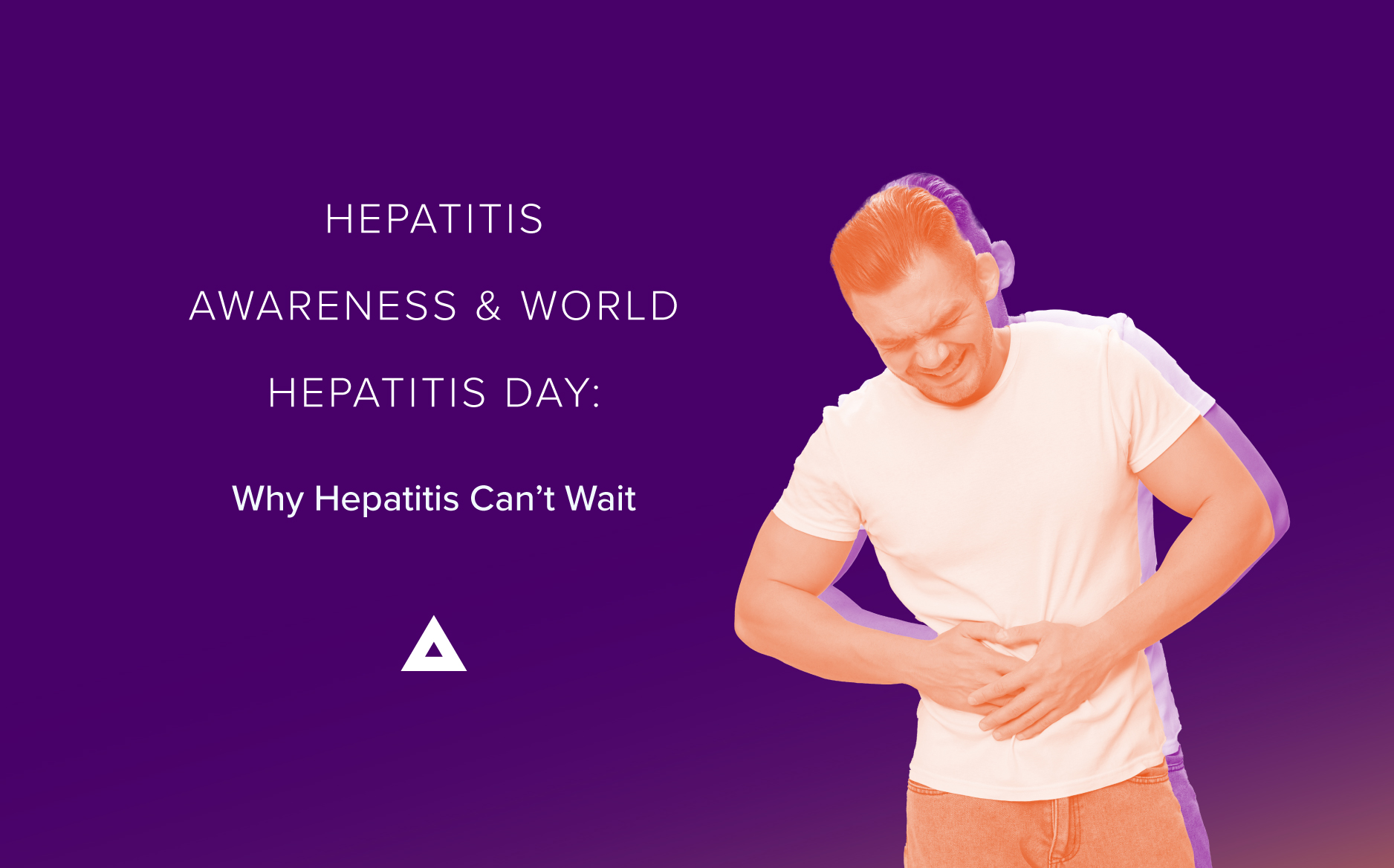 World Hepatitis Day awareness banner with a man experiencing abdominal pain and the message: Why Hepatitis Can't Wait.