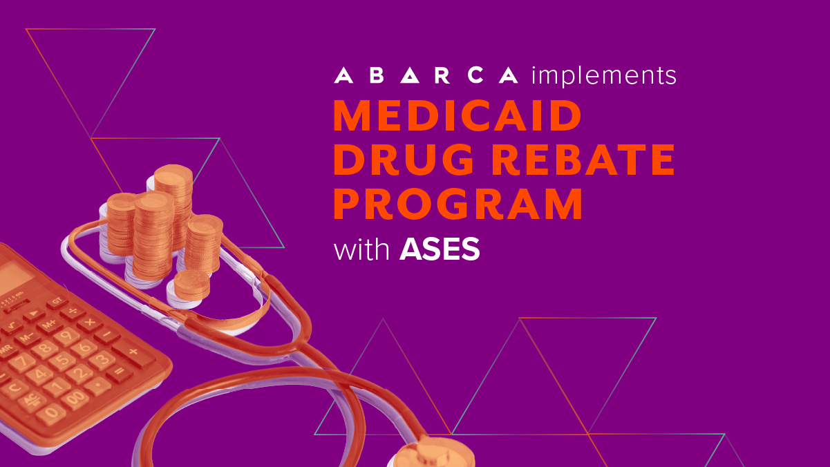 Abarca implements Medicaid Drug Rebate Program with ASES