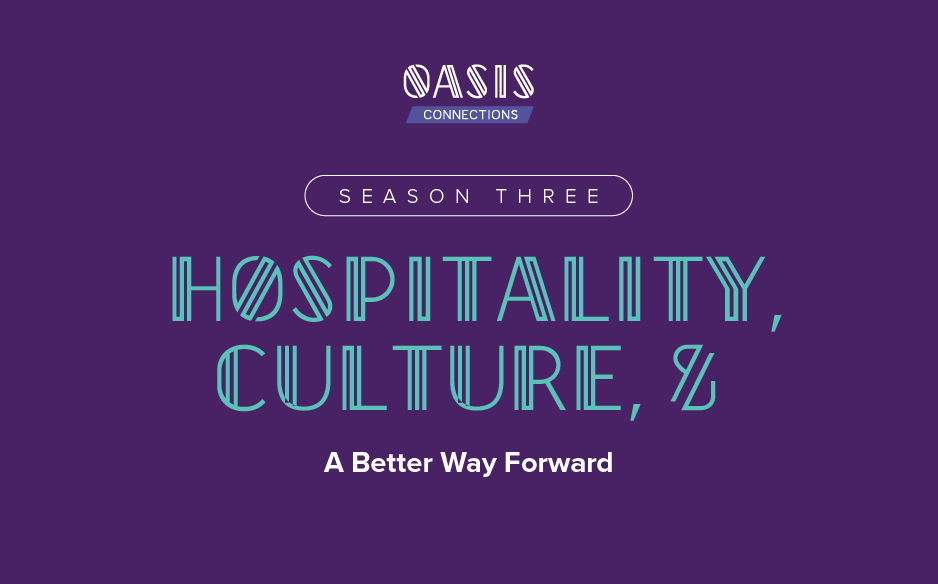 Oasis Connections Season Three graphic with the headline “Hospitality, Culture, & A Better Way Forward” on a purple background.