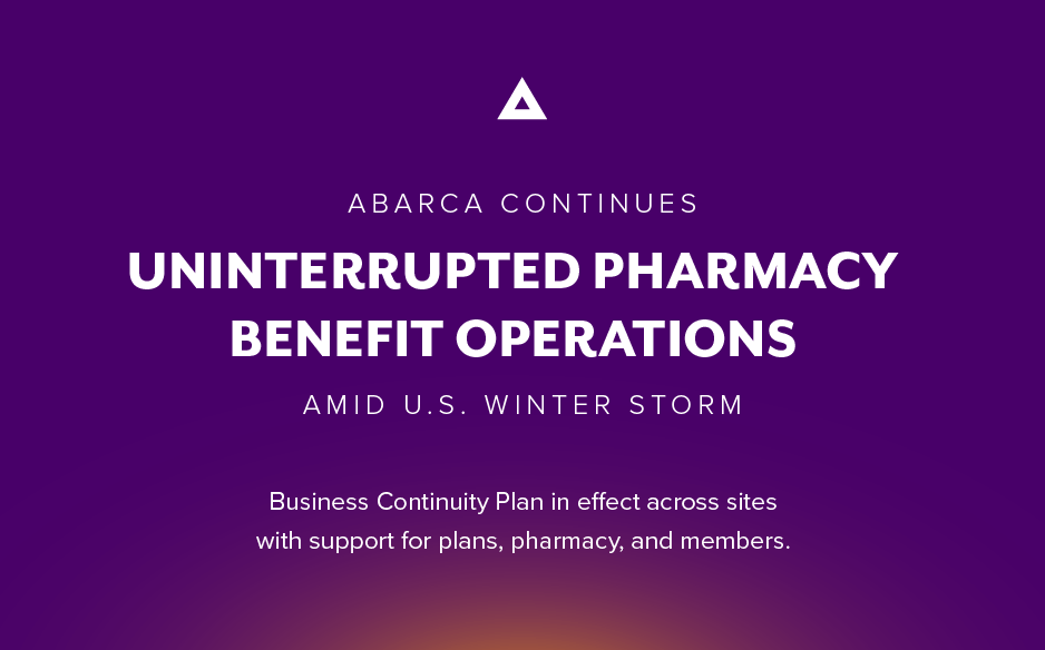 Abarca announcement graphic with purple background stating “Uninterrupted Pharmacy Benefit Operations amid U.S. winter storm,” noting business continuity plan supporting plans, pharmacies, and members.